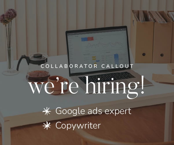 Collaborator callout: we're hiring! Google ads expert & Copywriter.
